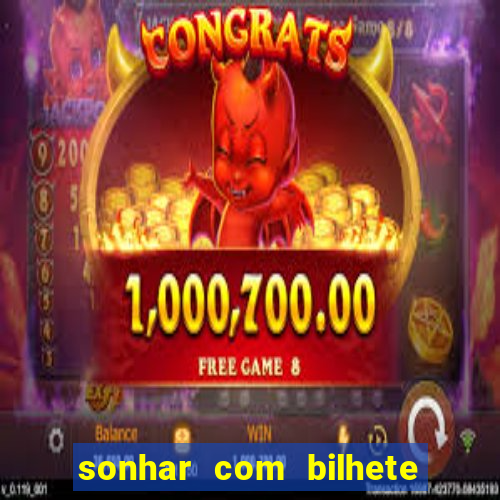 sonhar com bilhete de loteria livro dos sonhos